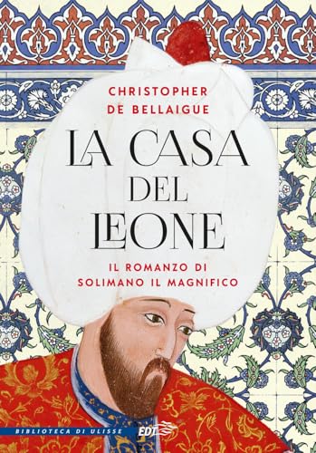La Casa del Leone. Il romanzo di Solimano il Magnifico (La biblioteca di Ulisse) von EDT