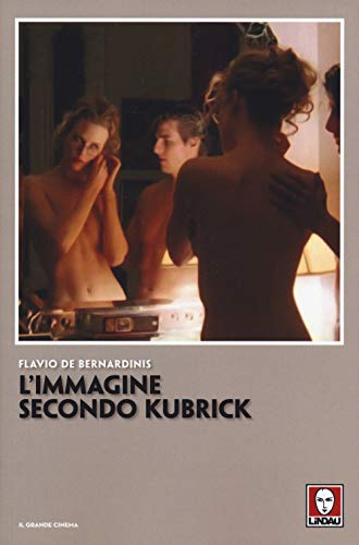 L'immagine secondo Kubrick (Il grande cinema)