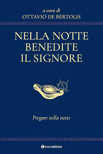 Nella notte benedite il Signore. Pregare nella notte (Parola e preghiera) von Tau