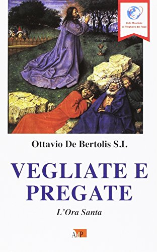 Vegliate e pregate. L'ora santa (Spazi dell'anima) von Apostolato della Preghiera