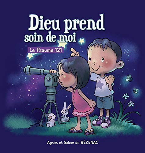 Dieu prend soin de moi: Le Psaume 121 (Chapitres de la Bible Pour Enfants, Band 4)