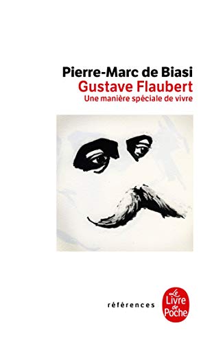 Gustave Flaubert: Une maniere speciale de vivre Gustave Flaubert: Une maniere speciale de vivre von Le Livre de Poche