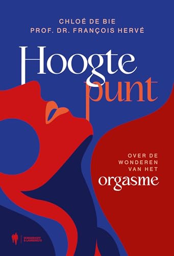 Hoogtepunt: over de wonderen van het orgasme von Borgerhoff & Lamberigts
