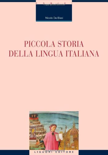 Piccola storia della lingua italiana (Linguistica e linguaggi, Band 28) von Liguori
