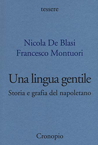 Una lingua gentile. Storia e grafia del napoletano (Tessere) von TESSERE