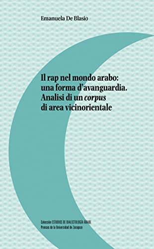 Il rap nel mondo arabo: una forma dʼavanguardia. Analisi di un corpus di area vicinorientale Il rap nel mondo arabo: una forma dʼavanguardia. Analisi di un corpus di area vicinorientale von Prensas de la Universidad de Zaragoza