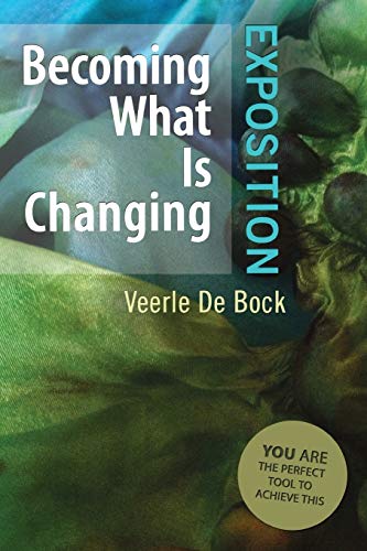 Becoming What is Changing: Exposition: You are the Perfect Tool to Achieve This