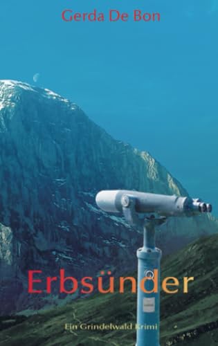 Erbsünder: Ein Grindelwald Krimi
