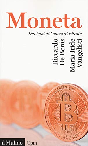 La moneta. Dai buoni di omero ai Bitcoin (Universale paperbacks Il Mulino, Band 760) von Il Mulino