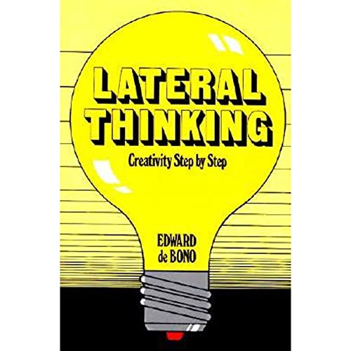 Lateral Thinking: Creativity Step by Step Lateral Thinking: Creativity Step by Step
