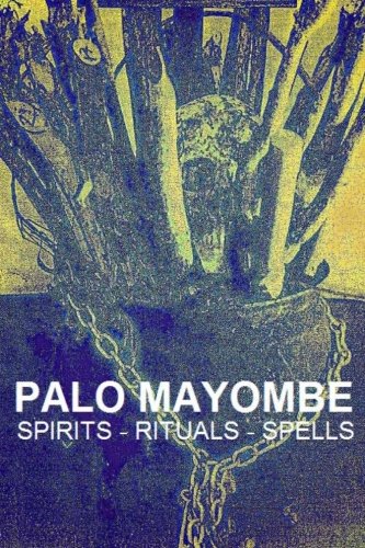 Palo Mayombe, Spirits, Rituals, Spells - Palo Mayombe, Palo Monte, Kimbisa von CreateSpace Independent Publishing Platform