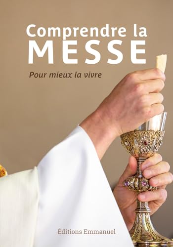 Comprendre la messe: Pour mieux la vivre von Editions de l'EMMANUEL