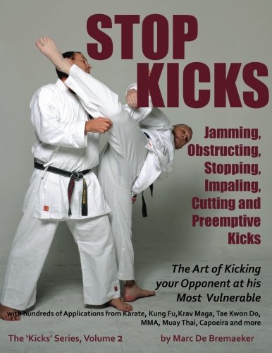 Stop Kicks: Jamming, Obstructing, Stopping, Impaling, Cutting and Preemptive Kicks