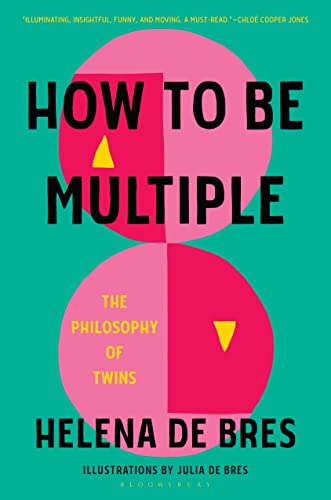 How to Be Multiple: The Philosophy of Twins von Bloomsbury Publishing