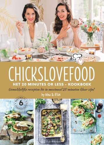 Chickslovefood: het 20 minutes or less - kookboek : gemakkelijke recepten die in maximaal 20 minuten klaar zijn