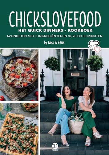 Het quick dinners-kookboek: avondeten met 5 ingrediënten in 10, 20 en 30 minuten (Chickslovefood)