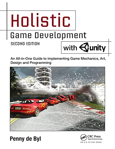 Holistic Game Development With Unity: An All-in-One Guide to Implementing Game Mechanics, Art, Design and Programming