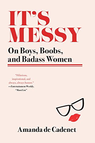 ITS MESSY: On Boys, Boobs, and Badass Women