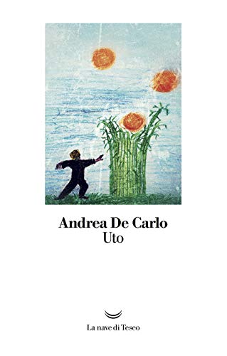 Uto (I libri di Andrea De Carlo) von La nave di Teseo