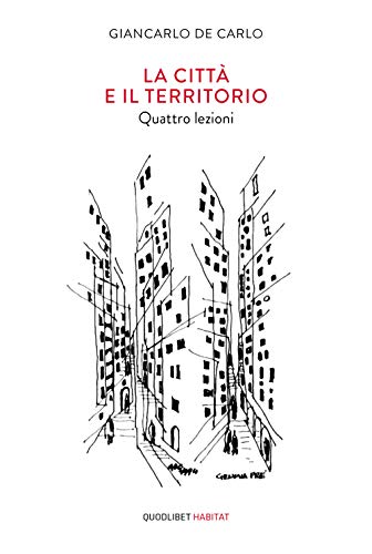 La città e il territorio. Quattro lezioni (Habitat, Band 25)