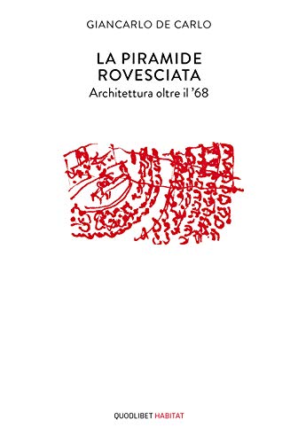 La piramide rovesciata. Architettura oltre il '68 (Habitat, Band 20)