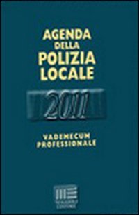 Agenda della polizia locale 2011. Vademecum professionale (Agende professionali Maggioli) von Maggioli Editore