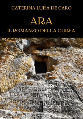Ara. Il Romanzo della Gurfa von Edizioni Aurora Boreale