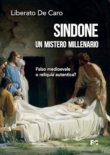 Sindone. Un mistero millenario. Falso medioevale o reliquia autentica? (Saggistica) von Fede & Cultura