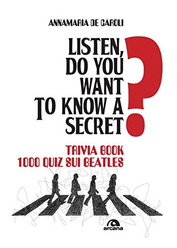 Listen, do you want to know a secret? Trivia book 1.000 quiz sui Beatles (Musica) von ARCANA