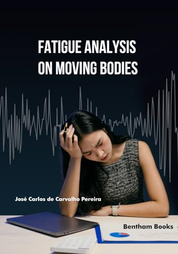 Fatigue Analysis on Moving Bodies von Bentham Science Publishers
