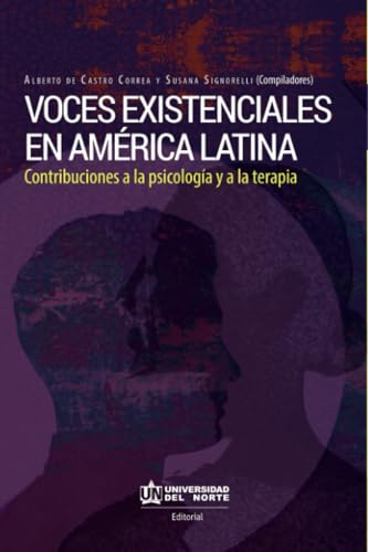 Voces existenciales en América Latina: Contribuciones a la psicología y a la terapia von Universidad del Norte