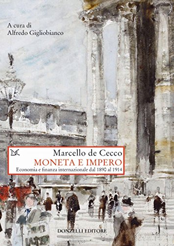 Moneta e impero. Economia e finanza internazionale dal 1890 al 1914 (Saggi. Storia e scienze sociali) von Donzelli