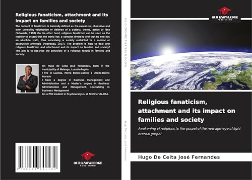 Religious fanaticism, attachment and its impact on families and society: Awakening of religions to the gospel of the new age-age of light eternal gospel von Our Knowledge Publishing