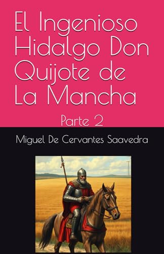 El Ingenioso Hidalgo Don Quijote de La Mancha: Parte 2 El Ingenioso Hidalgo Don Quijote de La Mancha: Parte 2 von Independently published
