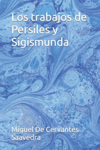 Los trabajos de Persiles y Sigismunda Los trabajos de Persiles y Sigismunda von Independently published