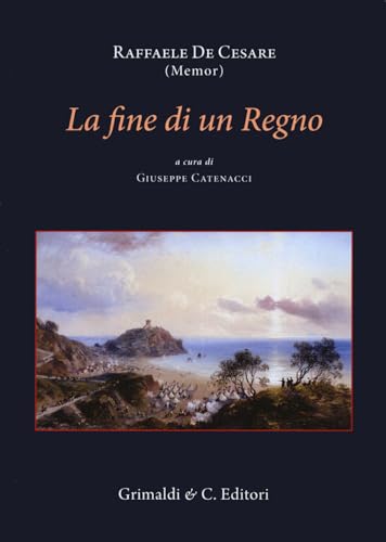 La fine di un Regno (Biblioteca napoletana) von Grimaldi & C.