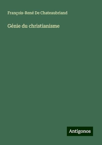 Génie du christianisme von Antigonos Verlag
