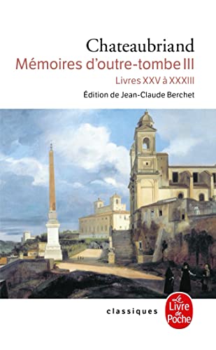 Memoires D Outre-Tombe T03.Livre XXV XXXIII: livres XXV à XXXIII (Ldp Classiques) von Livre de Poche