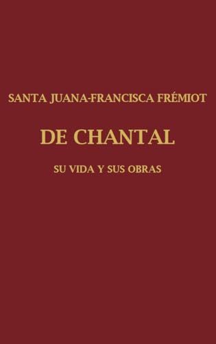 SANTA JUANA FRANCISCA FRÉMIOT DE CHANTAL: Su vida y sus obras Tomo II von Didaskalos