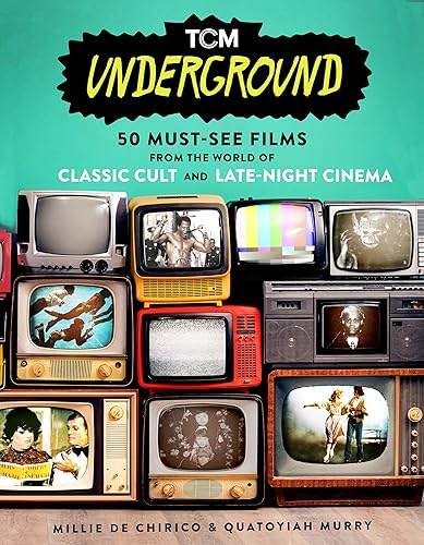 TCM Underground: 50 Must-See Films from the World of Classic Cult and Late-Night Cinema (Turner Classic Movies) von Running Press Adult