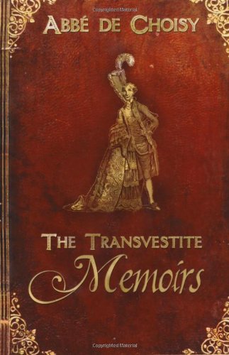 Transvestite memoirs of the Abbe de Choisy, The