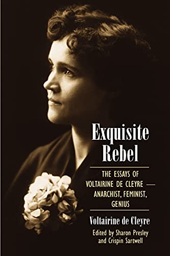 Exquisite Rebel: The Essays of Voltairine de Cleyre-Anarchist, Feminist, Genius von State University of New York Press