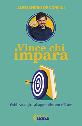 Vince chi impara. Guida strategica all'apprendimento efficace (Urra)