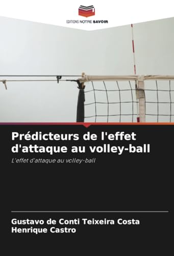 Prédicteurs de l'effet d'attaque au volley-ball: L'effet d'attaque au volley-ball von Editions Notre Savoir
