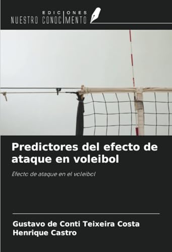 Predictores del efecto de ataque en voleibol: Efecto de ataque en el voleibol von Ediciones Nuestro Conocimiento