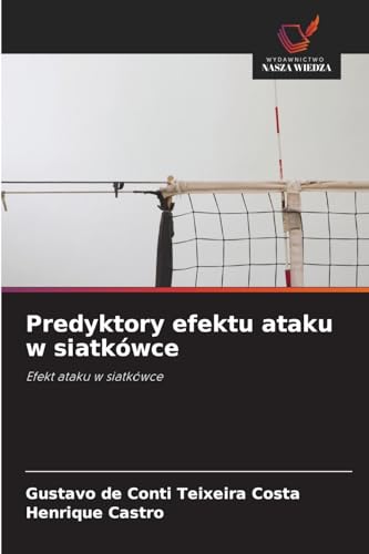 Predyktory efektu ataku w siatkówce: Efekt ataku w siatkówce von Wydawnictwo Nasza Wiedza