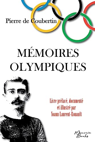 Mémoires Olympiques: édition documentée et illustrée - Spécial JO 2024, inclus une brève histoire des JO depuis leur création