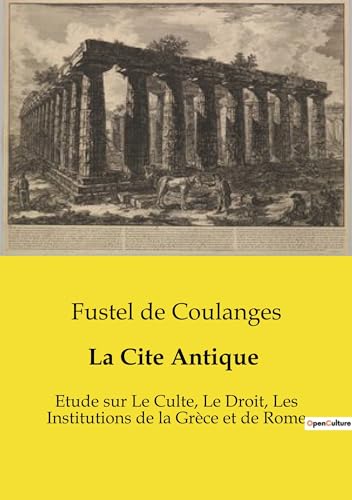 La Cite Antique: Etude sur Le Culte, Le Droit, Les Institutions de la Grèce et de Rome von Culturea