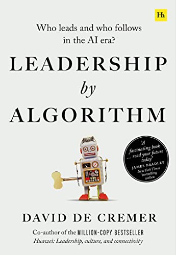 Leadership by Algorithm: Who Leads and Who Follows in the AI Era von Harriman House