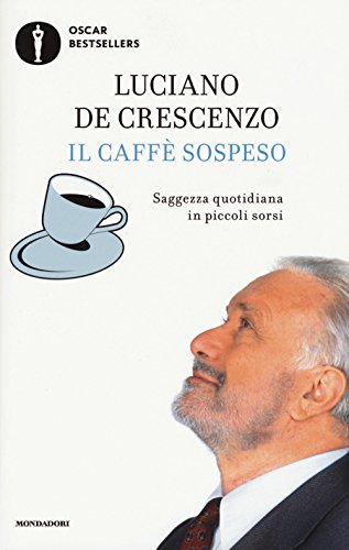 Il caffè sospeso. Saggezza quotidiana in piccoli sorsi (Oscar bestsellers)